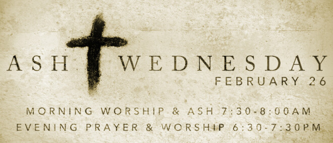 Ash Wednesday - Morning & Evening Services