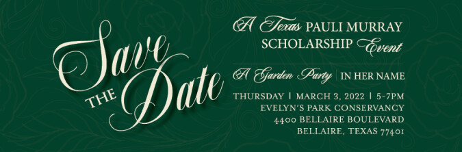 Save the Date - A Texas Pauli Murray Scholarship Event