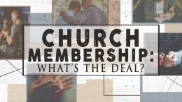 Church Membership: What's the Deal?