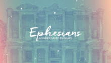 Ephesians: A Sinner Saved By Grace
