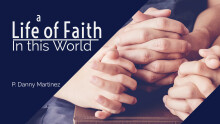 Sermon September 13, 2020 " A LIfe of Faith in this World" Pastor Danny Martinez