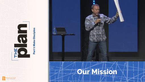 Life Group Talking Points - The Plan: Part 1 Make Disciples - Our Mission 