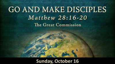 Go and Make Disciples - Sun, Oct 16, 2022