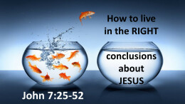 How to live in the RIGHT conclusions about JESUS