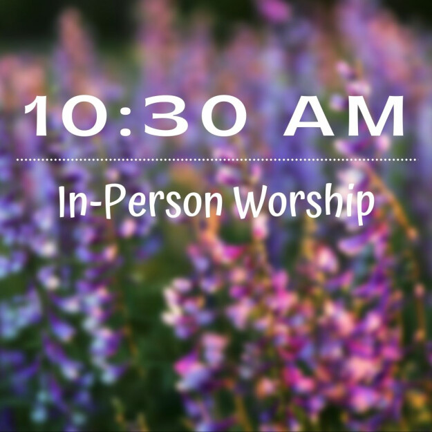 10:30 AM In-Person Worship