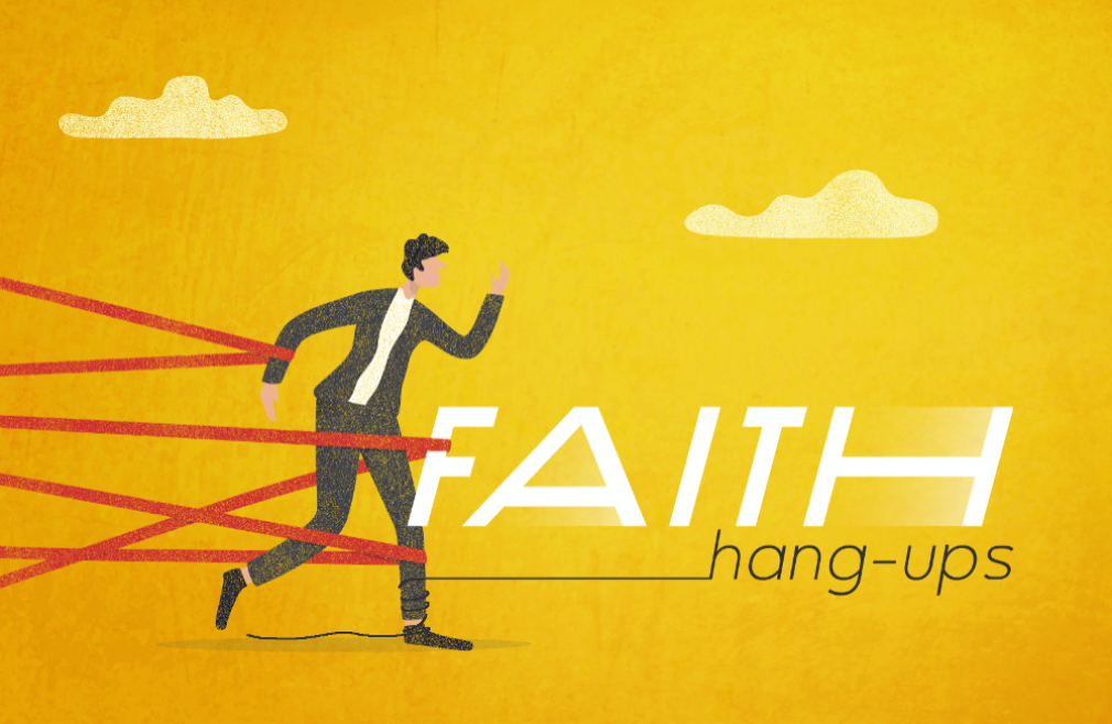 Faith Hang-Ups | Week Five