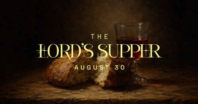 The Lord's Supper - August 30