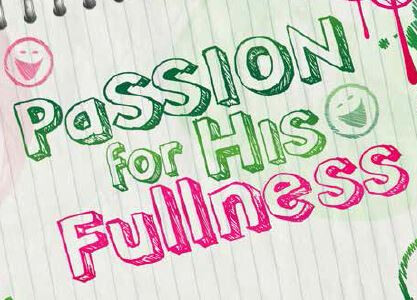 Passion For His Fullness