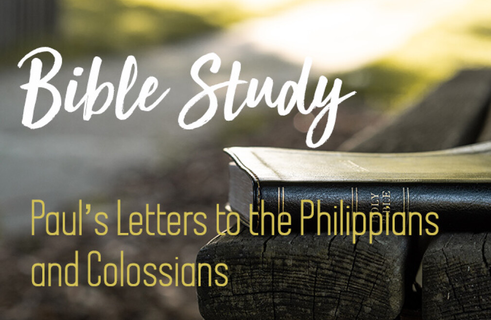 Bible Study - Paul’s Letters to the Philippians and Colossians