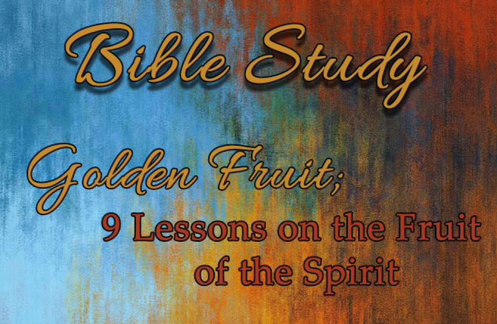 CANCELLED-Women’s Bible Study- Golden Fruit