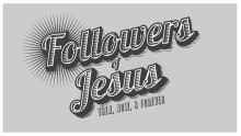 Followers of Jesus: Then, Now, and Forever - Part Two