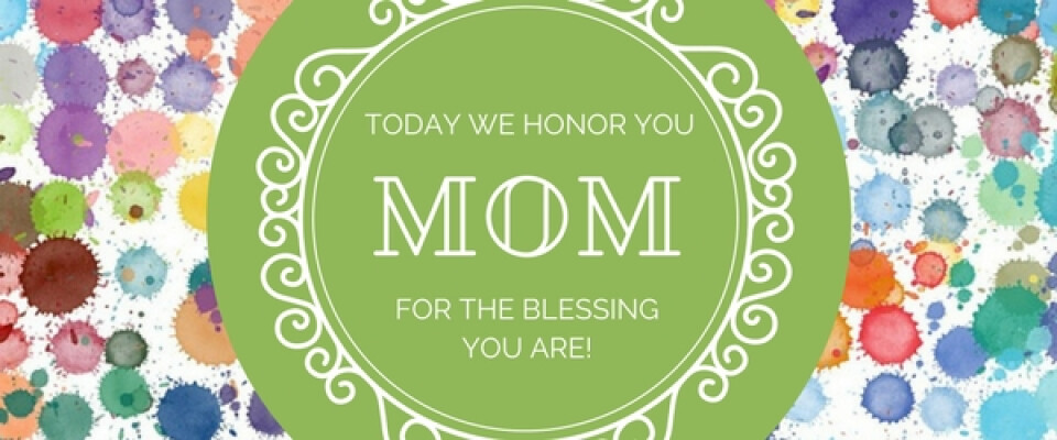 Honoring our Mothers!