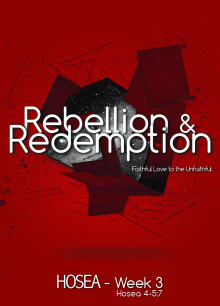Hosea:  Rebellion & Redemption Week 3