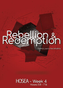 Hosea:  Rebellion & Redemption Week 4