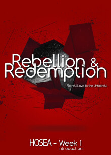 Hosea: Rebellion & Redemption Week 1
