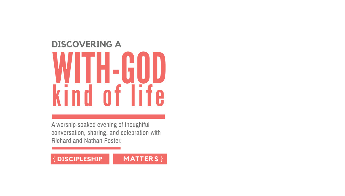 Discovering a With-God Kind of Life with Richard and Nathan Foster