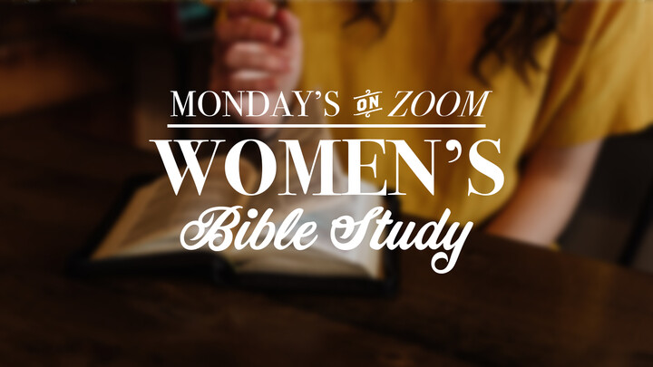 Women's Monday Bible Study (ZOOM)