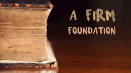 A Firm Foundation | Part 1 |The Revelation of God - Making Himself Known