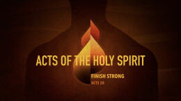 Finish Strong | Acts 28