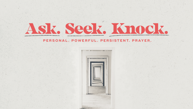 Ask. Seek. Knock.