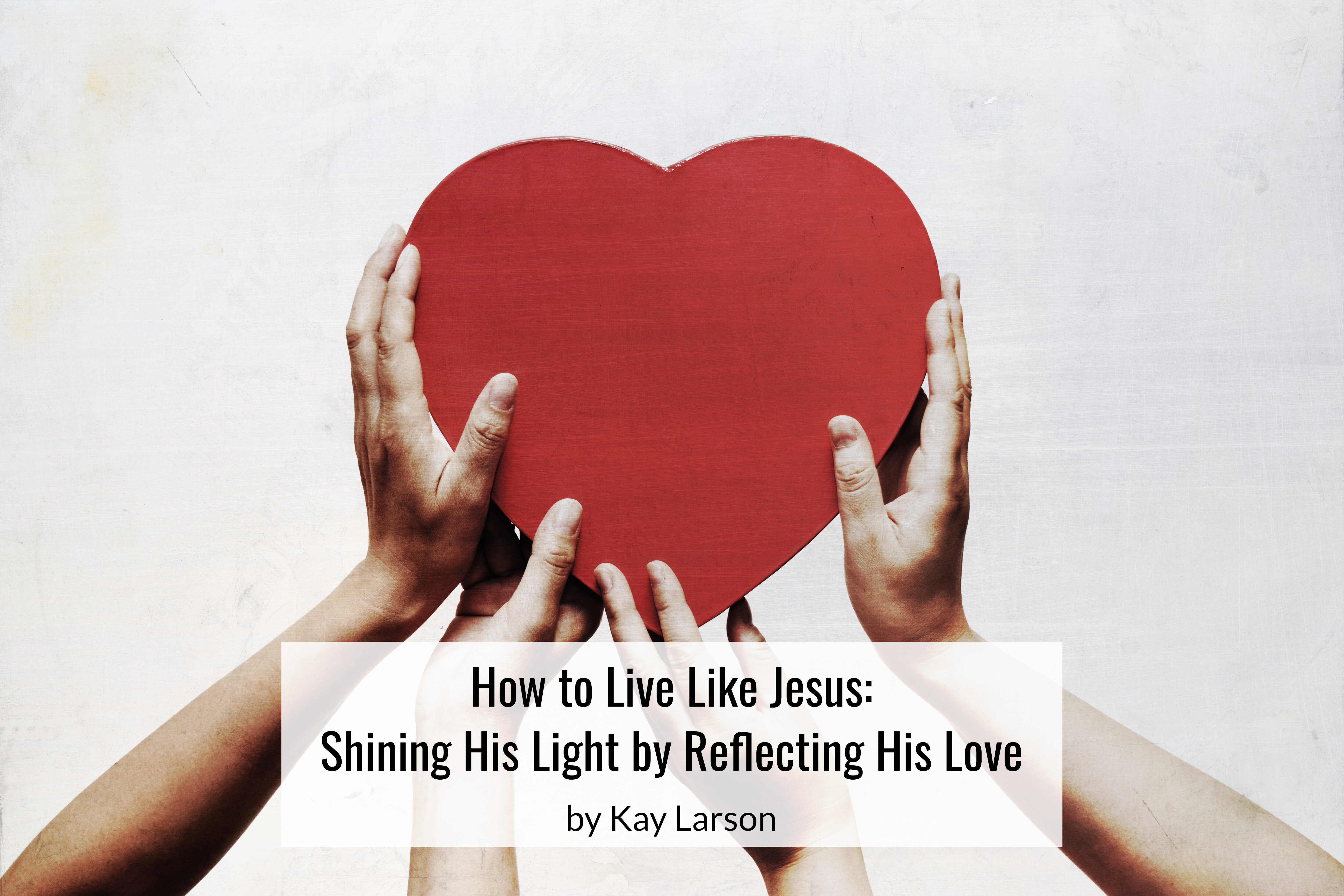 how-to-live-like-Jesus-shining-his-light-by-reflecting-his-love