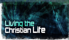 Living The Christian Life Part 1