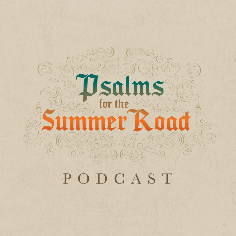 Psalms for the Summer Road: A Fresh Vision of the Messiah - Week 5 Day 1