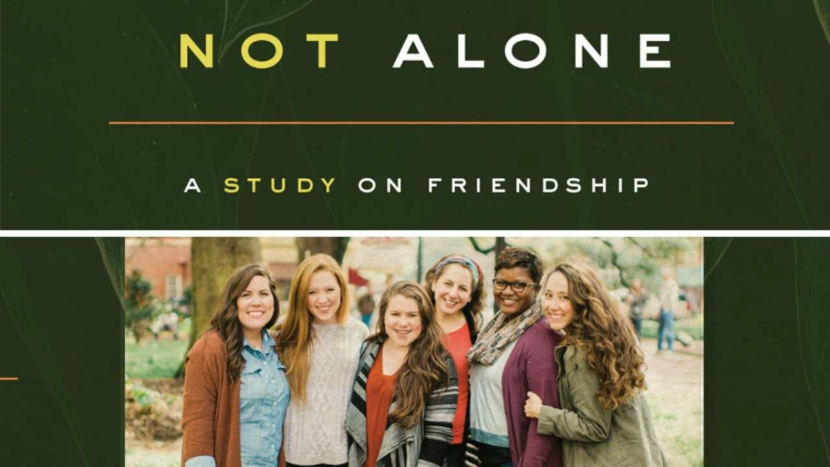 Women's Study - Not Alone - A Study on Friendship