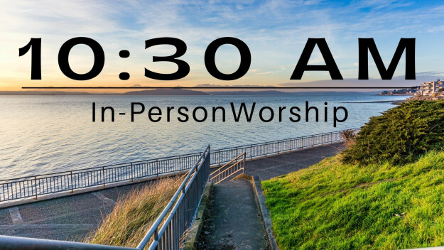 10:30 AM In-Person Worship