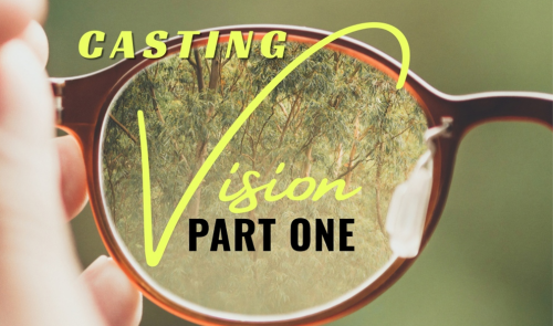 Casting Vision Part 1