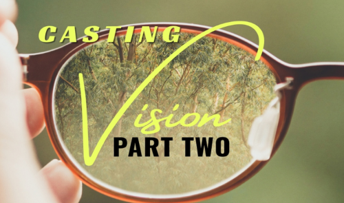 Casting Vision Part 2