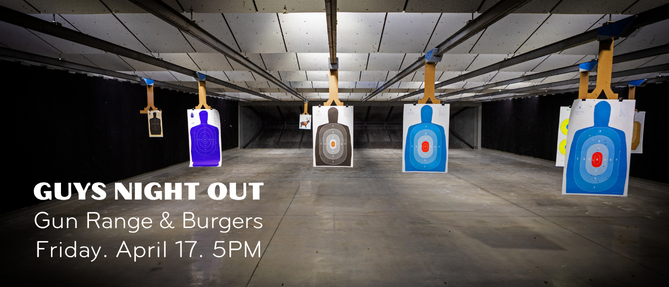 Guys Night: Gun Range & Burgers - Apr 17 2026 5:00 PM