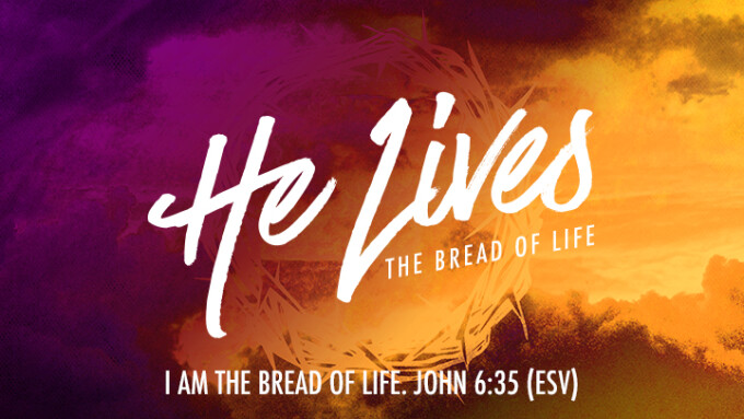 He Lives - Bread of Life