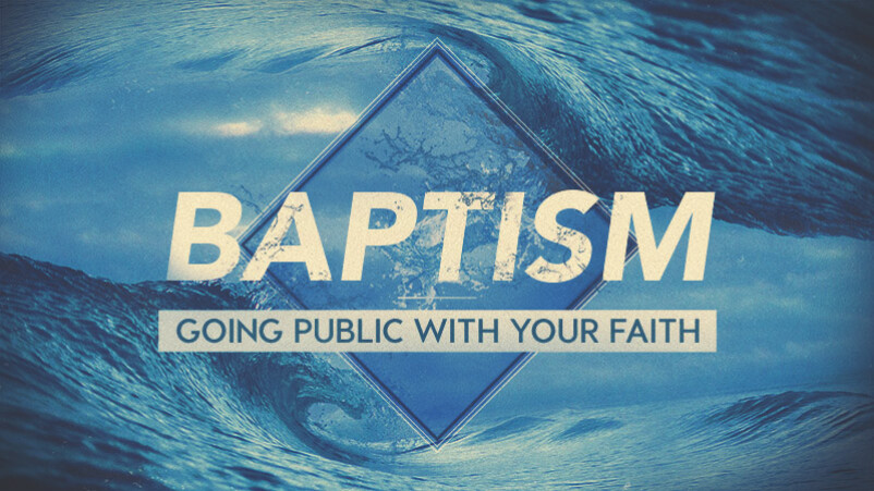 Baptism: Going Public with Your Faith