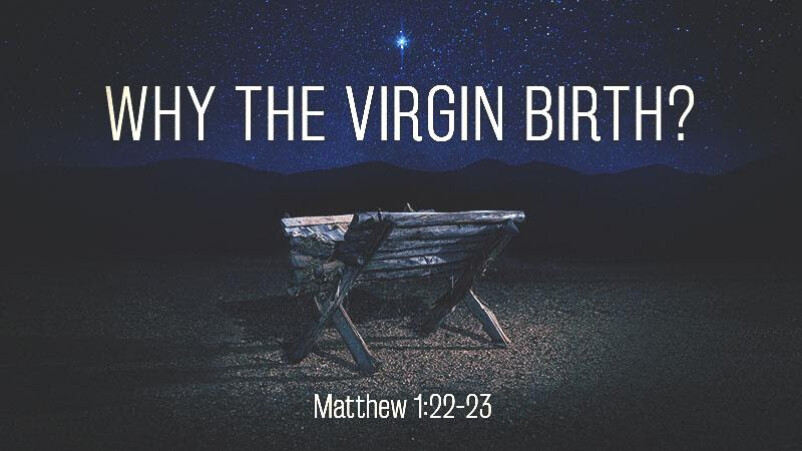 Why the Virgin Birth?