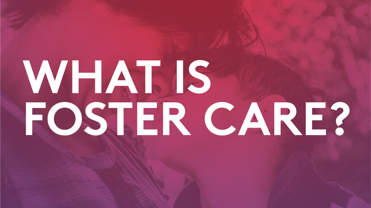 What is Foster Care?