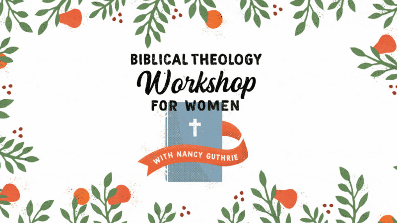 The Biblical Theology Workshop for Women