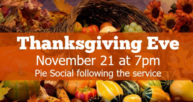 7pm Thanksgiving Eve Service