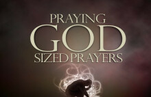 Praying God Sized Prayers