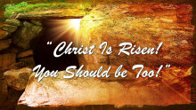 Christ Is Risen! You Should Be Too!!