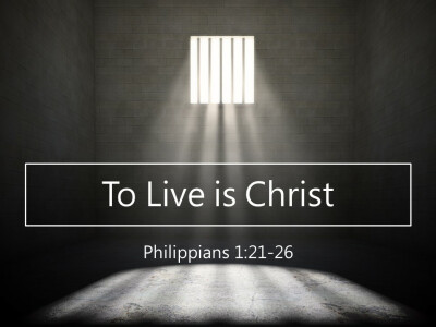 To Live is Christ