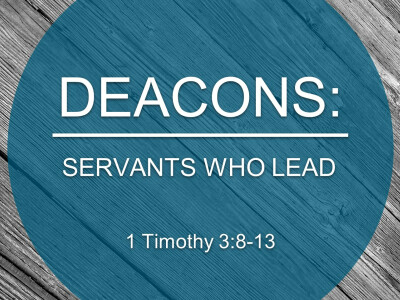 Deacons: Servants Who Lead