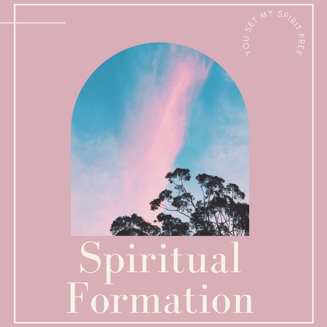 Spiritual Formation/ You Set My Spirit Free