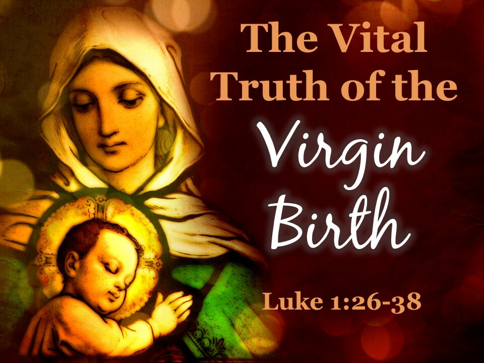 The Vital Truth of the Virgin Birth