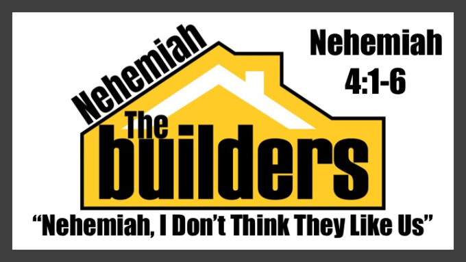Message 5: "Nehemiah, I Don’t Think They Like Us”