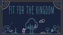 Fit For the Kingdom