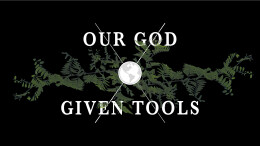 Our God Given Tools