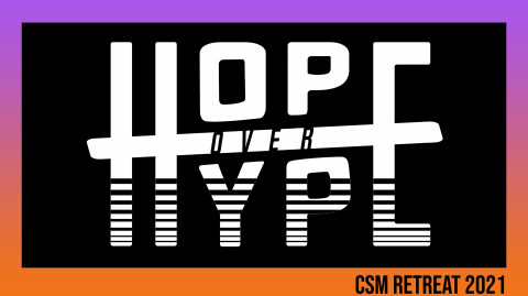 Hope Over Hype - CSM Retreat 2021