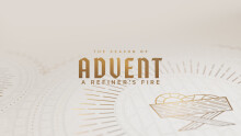 The Season Of Advent: A Refiner's Fire