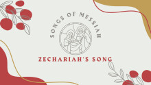 Songs of Messiah: Zechariah's Song